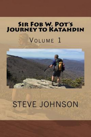 Carte Sir Fob W. Pot's Journey to Katahdin, Volume 1 Steve Johnson