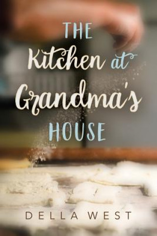 Kniha The Kitchen At Grandma's House Della West