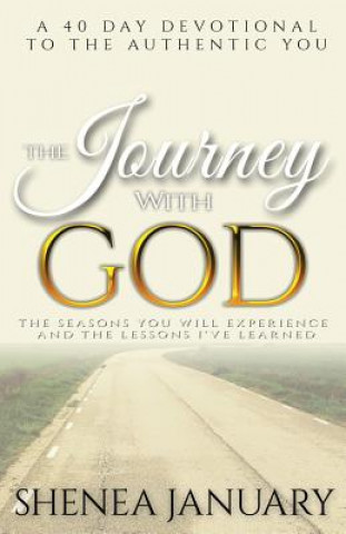 Könyv The Journey with God: The Seasons You Will Experience and the Lessons I've Learned Shenea January