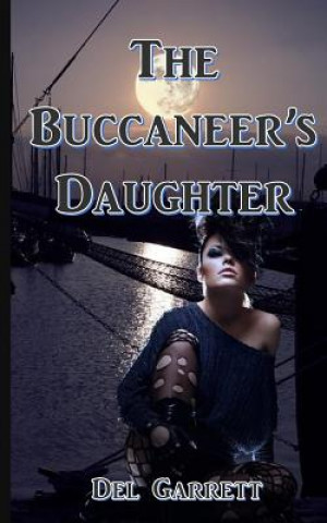 Книга The Buccaneer's Daughter Del Garrett