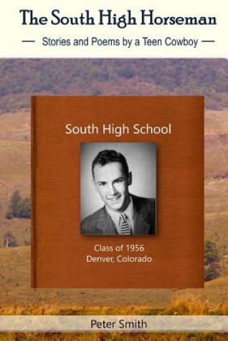 Kniha The South High Horseman: Stories and Poems of a Teen Cowboy Peter Smith