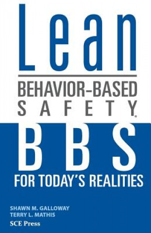 Kniha Lean Behavior-Based Safety: BBS for Today's Realitites Shawn M Galloway