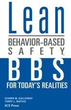 Könyv Lean Behavior-Based Safety: BBS for Today's Realitites Shawn M Galloway
