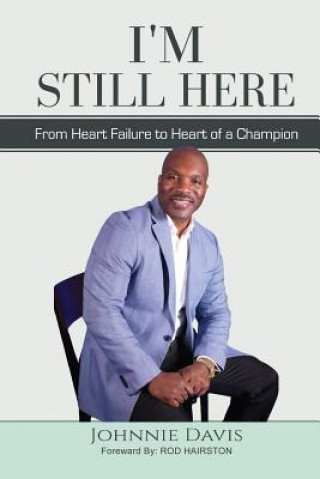 Kniha I'm Still Here: From Heart Failure to Heart of a Champion Johnnie Davis