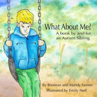 Carte What About Me?: A Book By and For An Autism Sibling Brennan Farmer