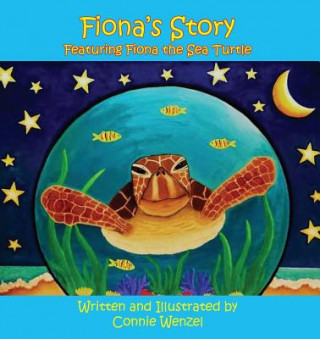 Knjiga Fiona's Story - Featuring Fiona the Sea Turtle Connie S Wenzel