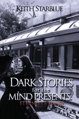 Книга Dark Stories For The Mind Presents: Eternity's Diner Keith Starblue