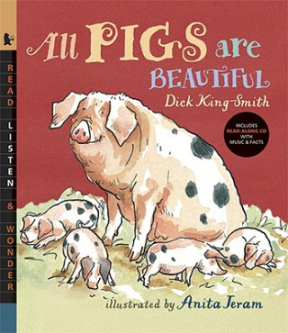 Kniha All Pigs Are Beautiful [With Read-Along CD with Music & Facts] Dick King-Smith