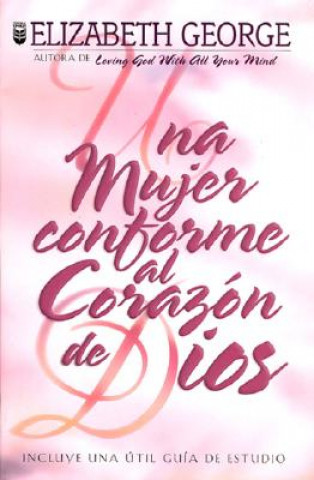 Kniha Una Mujer Conforme Al Corazón de Dios Elizabeth George