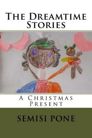 Könyv The Dreamtime Stories: A Christmas Present Semisi Pone