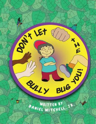Knjiga Don't Let the Bully Bug You! Daniel Mitchell Jr