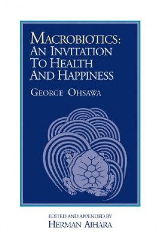 Kniha Macrobiotics: An Invitation to Health & Happiness George Ohsawa
