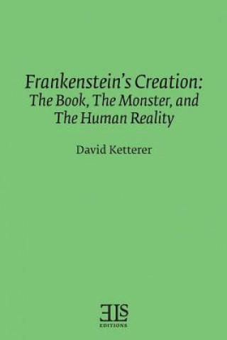 Buch Frankenstein's Creation: The Book, The Monster, and the Human Reality David Ketterer