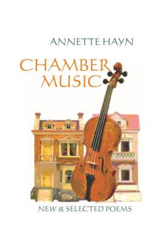 Książka Chamber Music: New & Selected Poems Annette Hayn