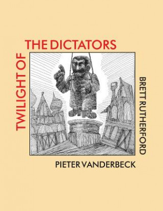 Βιβλίο Twilight of the Dictators: Poems of Tyranny and Liberation Brett Rutherford