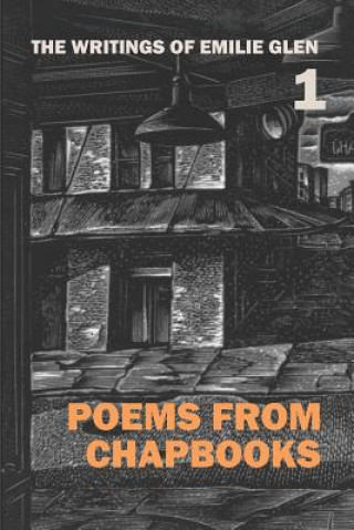 Book The Writings of Emilie Glen 1: Poems from Chapbooks Emilie Glen