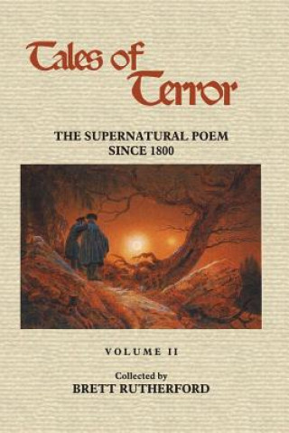 Kniha Tales of Terror: The Supernatural Poem Since 1800, Volume 2 Brett Rutherford