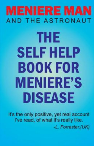 Carte Meniere Man And The Astronaut. The Self Help Book For Meniere's Disease Meniere Man