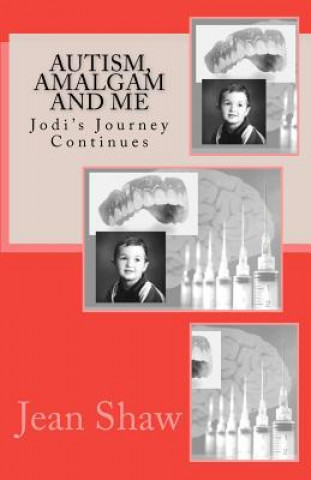 Книга Autism, Amalgam and Me: Jodi's Journey Continues Jean Shaw