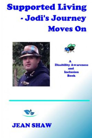 Kniha Supported Living - Jodi's Journey Moves On: A Disability Awareness and Inclusion Book Jean Shaw