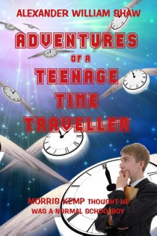 Buch The Adventures of a Teenage Time Traveller Alexander William Shaw