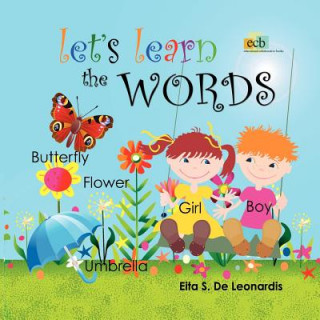 Carte Let's Learn The Words: Excellent for young children from newborn to preschool on learning to read or speak English. An enchanting picture wor Eita S De Leonardis