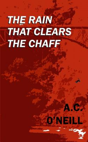 Könyv The Rain That Clears The Chaff A. C. O'Neill
