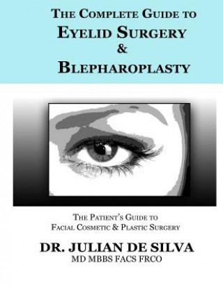Книга The Complete Guide to Eyelid Surgery & Blepharoplasty Dr Julian De Silva MD