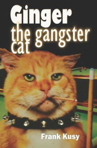 Kniha Ginger the Gangster Cat Frank Kusy