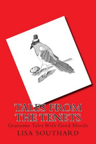 Carte Tales From The Tenets: Gruesome Tales With Good Morals Mrs Lisa Southard