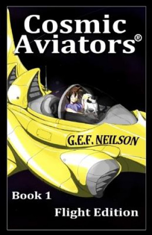 Carte Cosmic Aviators - Book 1 - Flight Edition G. E. F. Neilson