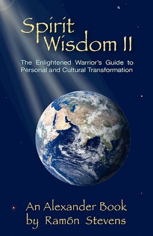 Könyv Spirit Wisdom II: The Enlightened Warrior's Guide To Personal And Cultural Transformation Ramon Stevens
