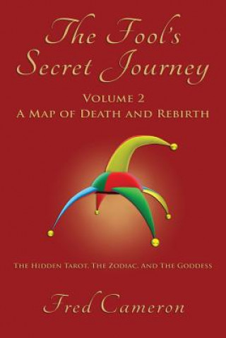 Kniha The Fool's Secret Journey, Volume 2: A Map of Death and Rebirth Fred Cameron