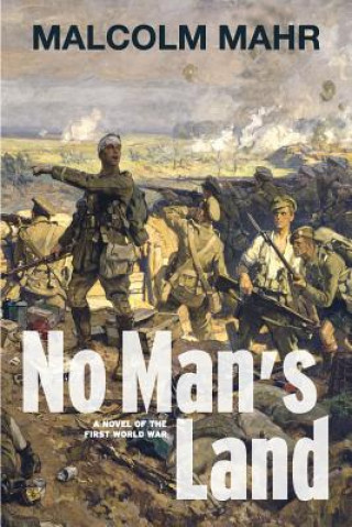 Book No Man's Land: A Novel of the First World War Malcolm Mahr