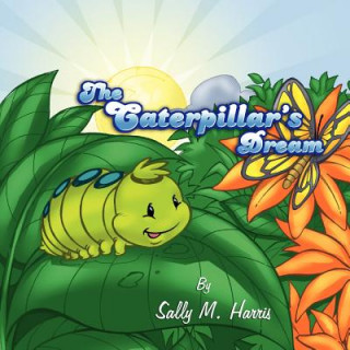 Carte The Caterpillar's Dream Sally M Harris