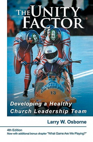 Könyv The Unity Factor: Developing A Healthy Church Leadership Team Larry W Osborne