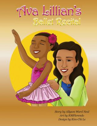Knjiga Ava Lillian's Ballet Recital Allyson Ward Neal