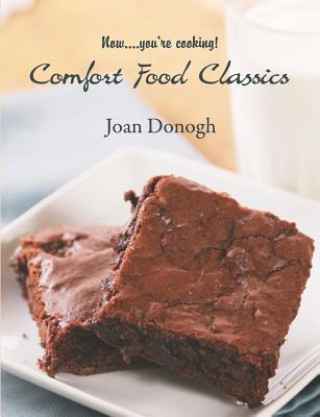 Knjiga Now....you're cooking! Comfort Food Classics Joan Donogh