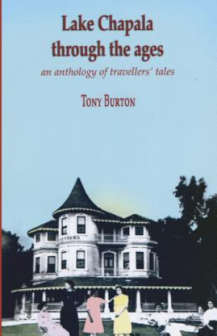 Kniha Lake Chapala Through The Ages, an anthology of travellers' tales Tony Burton