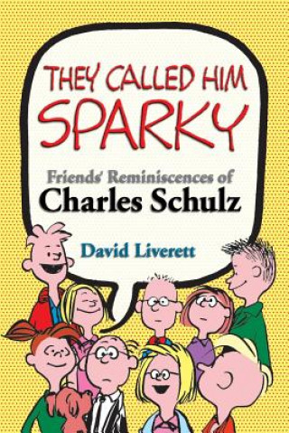 Książka They Called Him Sparky: Friends' Reminiscences of Charles Schulz David Liverett