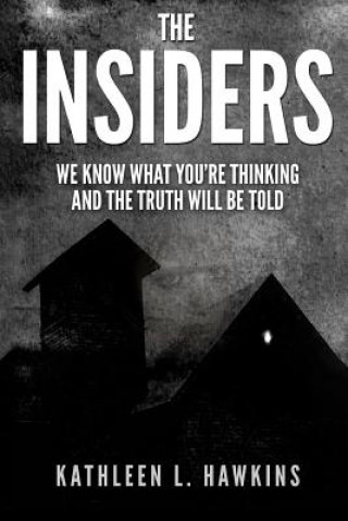 Carte The Insiders: We Know What You're Thinking and the Truth will be Told Kathleen L Hawkins