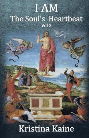 Książka I Am the Soul's Heartbeat Volume 2: The Seven Christian Initiations in the Gospel of St John Kristina Kaine