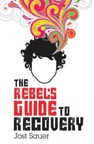 Book The Rebel's Guide to Recovery Jost Sauer