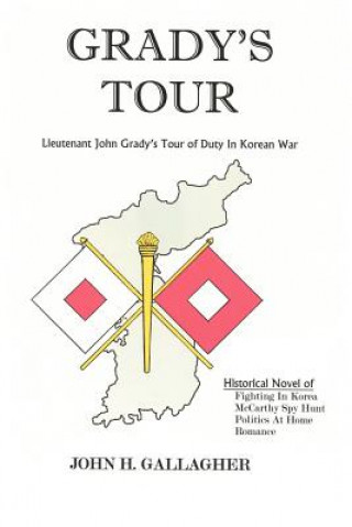 Książka Grady's Tour: Lieutenant John Grady's Tour of Duty In Korean War John H Gallagher