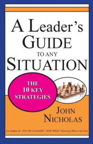 Kniha A Leader's Guide to Any Situation - The Ten Key Strategies John Nicholas