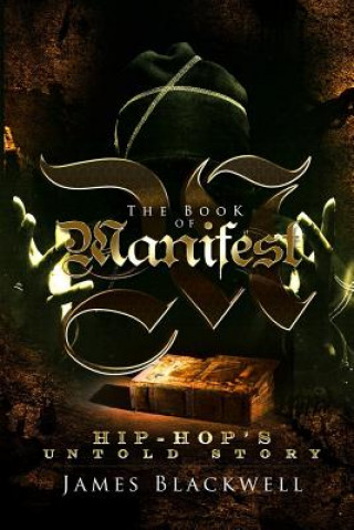 Kniha The Book of Manifest: Hip-Hop's Untold Story James Blackwell