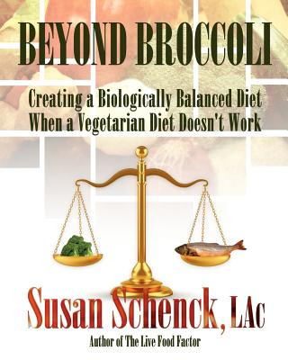 Książka Beyond Broccoli: Creating a Biologically Balanced Diet When a Vegetarian Diet Doesn't Work Susan Schenck Lac