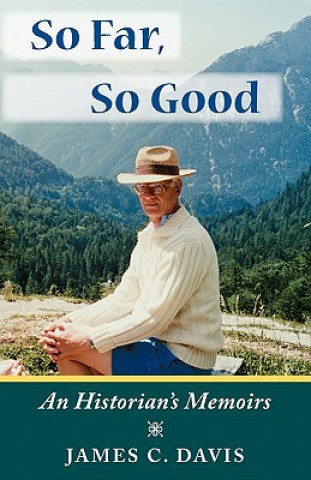 Kniha So Far, So Good: An Historian's Memoirs James C Davis