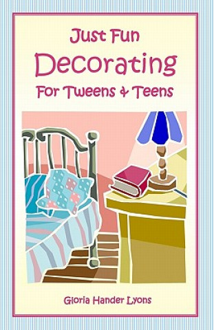 Livre Just Fun Decorating For Tweens & Teens Gloria Hander Lyons