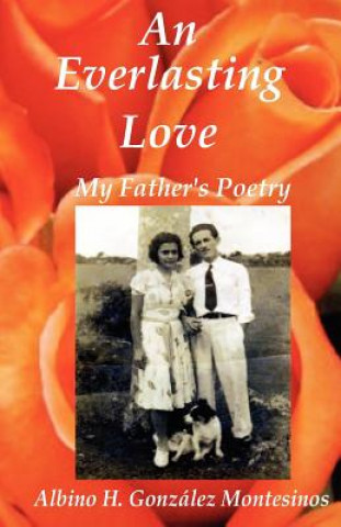 Βιβλίο An Everlasting Love: My Father's Poems Albino H Gonzalez Montesinos